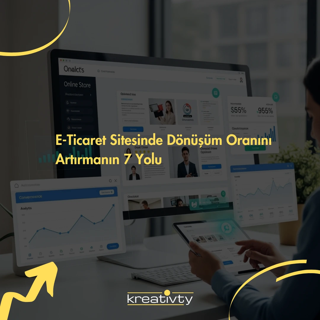 E-Ticaret Sitesinde Dönüşüm Oranını Artırmanın 7 Yolu