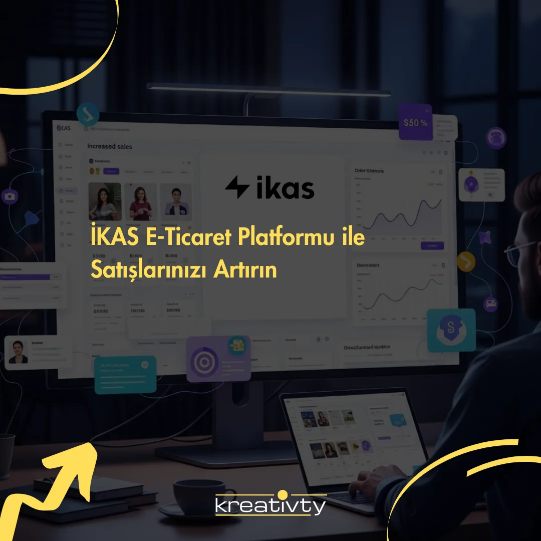 İKAS E-Ticaret Platformu ile Satışlarınızı Artırın