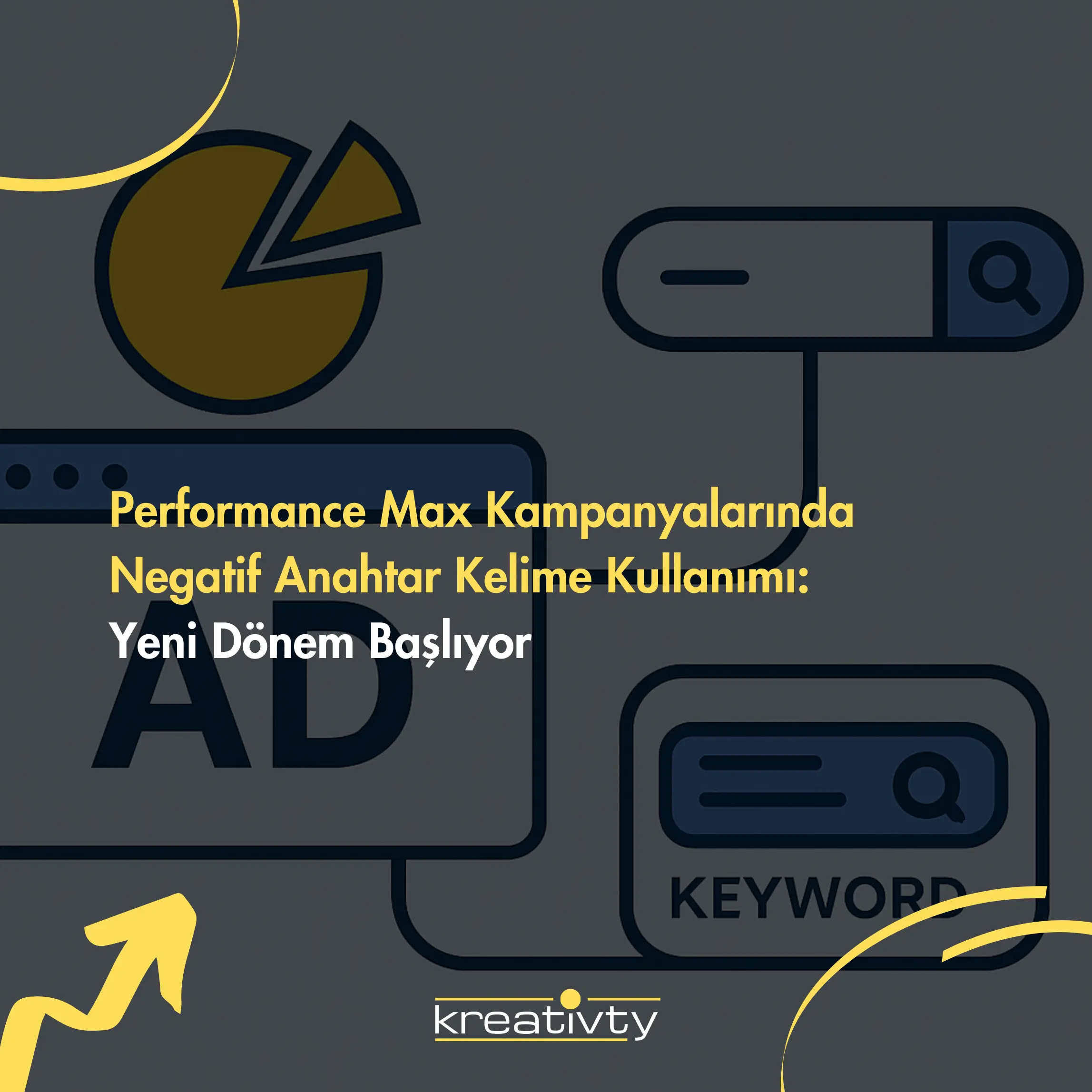 Performance Max Kampanyalarında Negatif Anahtar Kelime Kullanımı: Yeni Dönemin Detayları