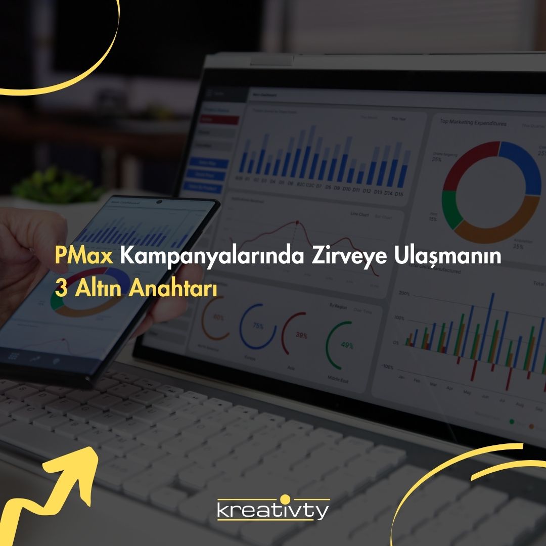 PMax Kampanyalarında Zirveye Ulaşmanın 3 Altın Anahtarı