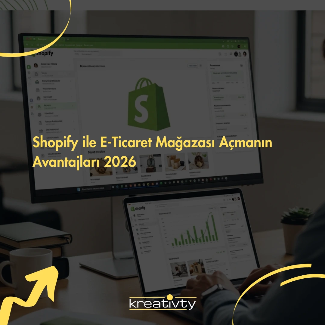 Shopify ile E-Ticaret Mağazası Açmanın Avantajları 2026
